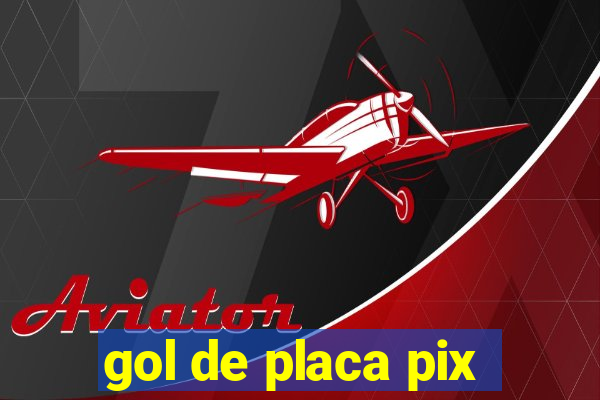 gol de placa pix